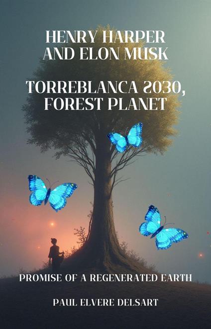 Henry HARPER and Elon MUSK – Torreblanca 2030, Forest Planet