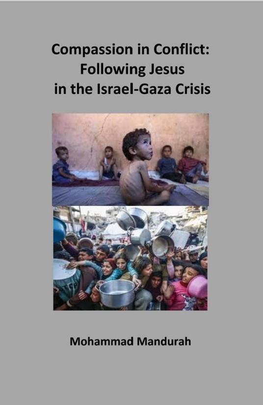 Compassion in Conflict: Following Jesus in the Israel-Gaza Crisis