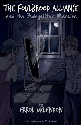 The Foulbrood Alliance and the Babysitter Mansion - Errol McLendon - cover