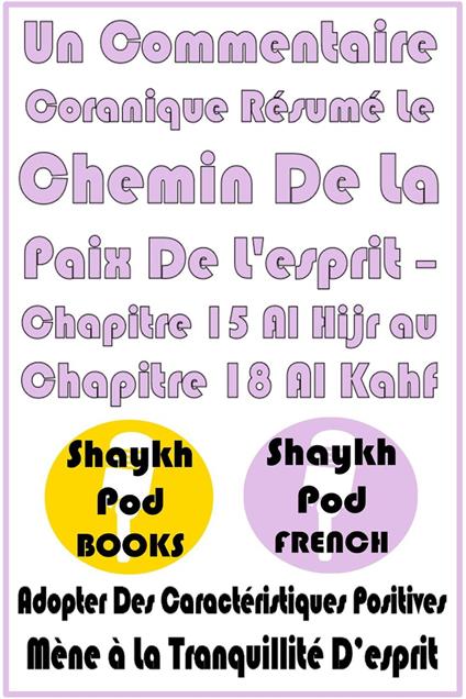 Un Commentaire Coranique Résumé Le Chemin De La Paix De L'esprit – Chapitre 15 Al Hijr au Chapitre 18 Al Kahf