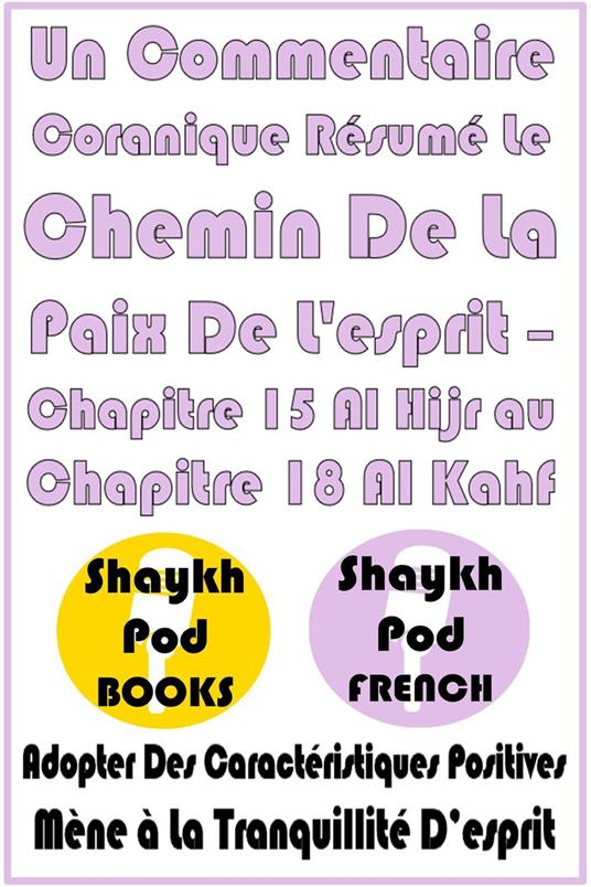 Un Commentaire Coranique Résumé Le Chemin De La Paix De L'esprit – Chapitre 15 Al Hijr au Chapitre 18 Al Kahf