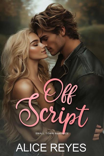 Off Script: Small Town Romance