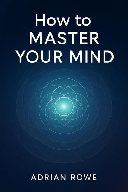 How To Master Your Mind