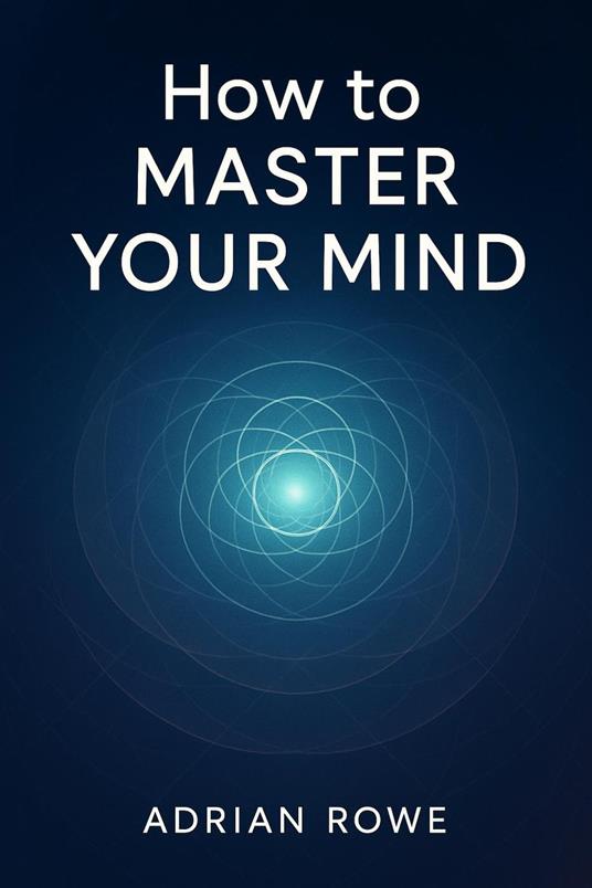 How To Master Your Mind