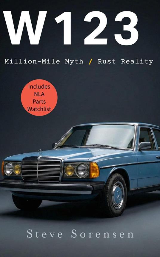 W123: Million-Mile Myth / Rust Reality