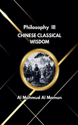 Chinese Classical Wisdom - Al Mahmud Al Mamun - cover