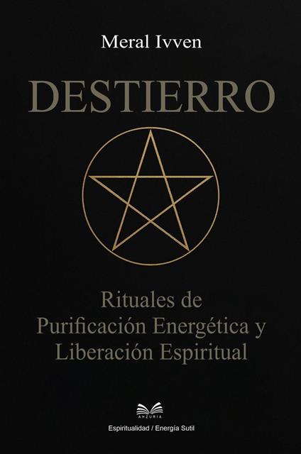 Destierro - Rituales de Purificación Energética y Liberación Espiritual
