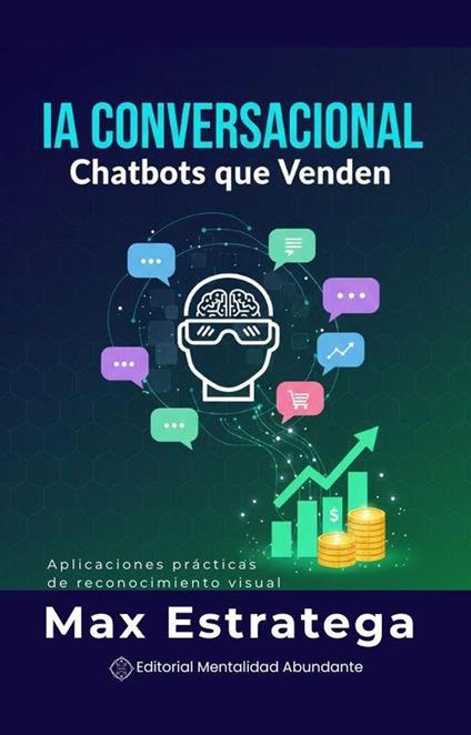 IA Conversacional: Chatbots que Venden Diseña asistentes virtuales que generan ingresos