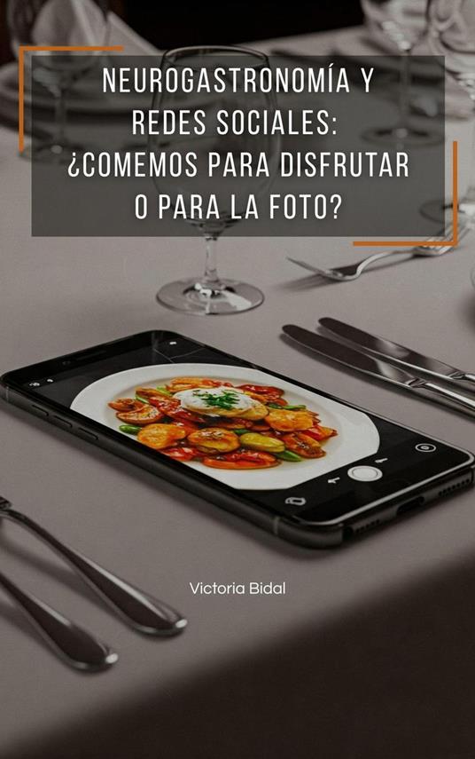 Neurogastronomía y Redes Socisales ¿Comemos para disfrutar o para la foto?