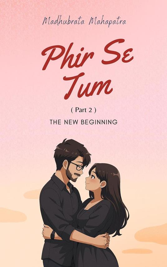 Phir se Tum(Part-2) :The New Beginning