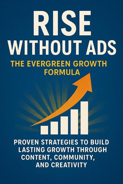 Rise Without Ads - The Evergreen Growth Formula