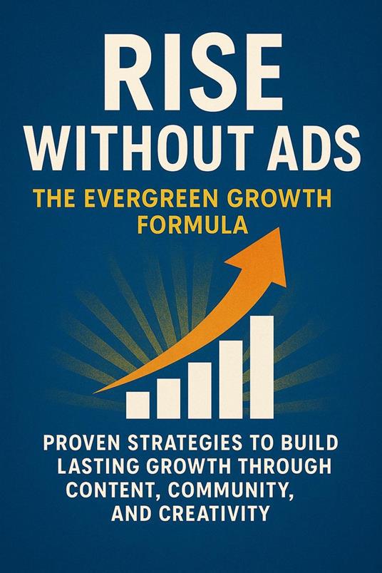 Rise Without Ads - The Evergreen Growth Formula