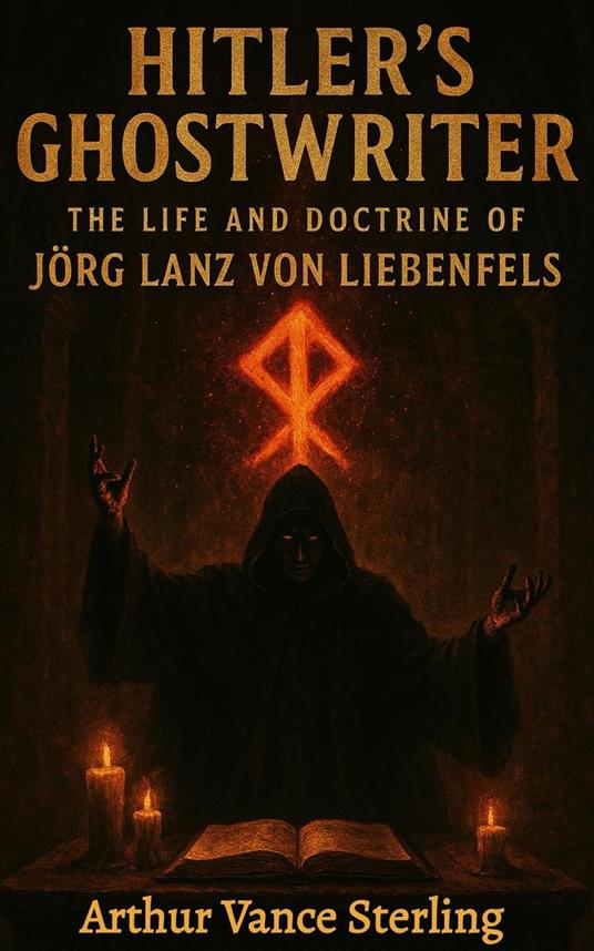 Hitler’s Ghostwriter: The Life and Doctrine of Jörg Lanz von Liebenfels.