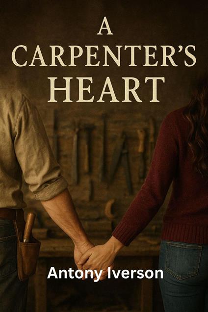 A Carpenter’s Heart