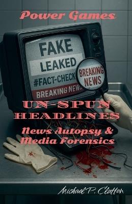 Power Games: Unspun Headlines - Michael P Clutton - cover