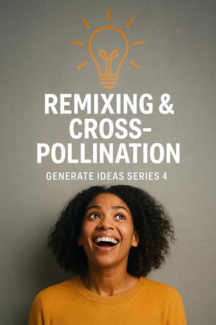 Remixing & Cross-Pollination