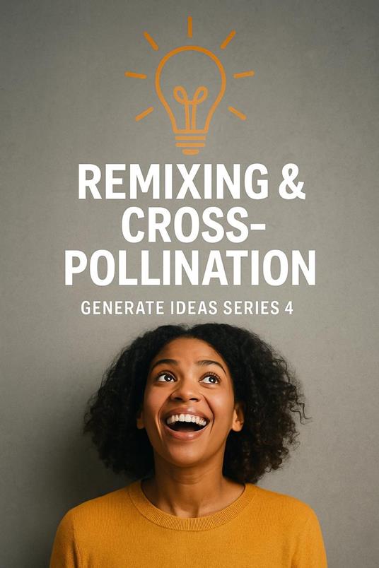 Remixing & Cross-Pollination