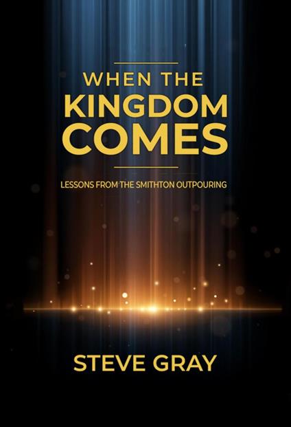 When the Kingdom Comes: Lessons From the Smithton Outpouring