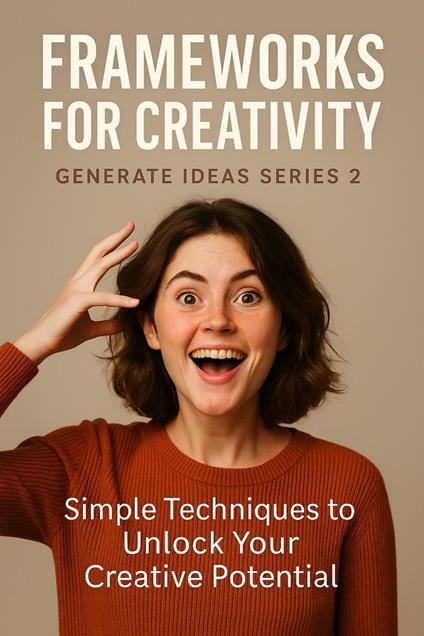 Frameworks for Creativity