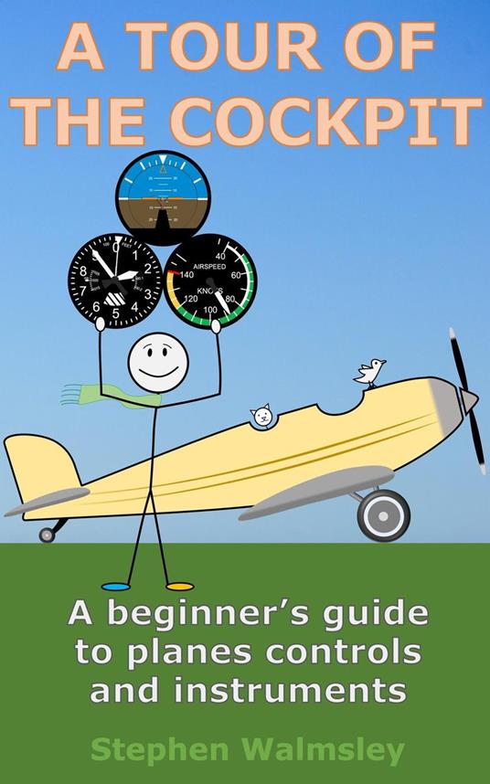 A Tour Of The Cockpit: A beginner’s guide to planes controls and instruments - Stephen Walmsley - ebook