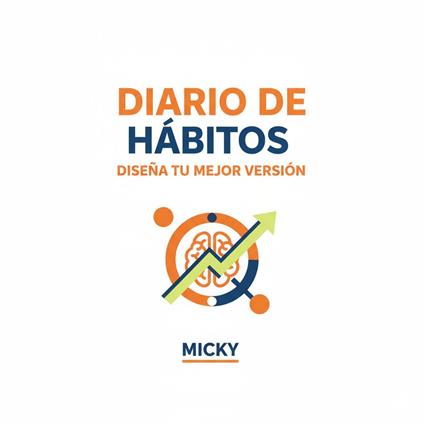 Diario de Hábitos 90 Días:Crea rutinas poderosas, alcanza tus metas y construye la mejor versión de ti mismo