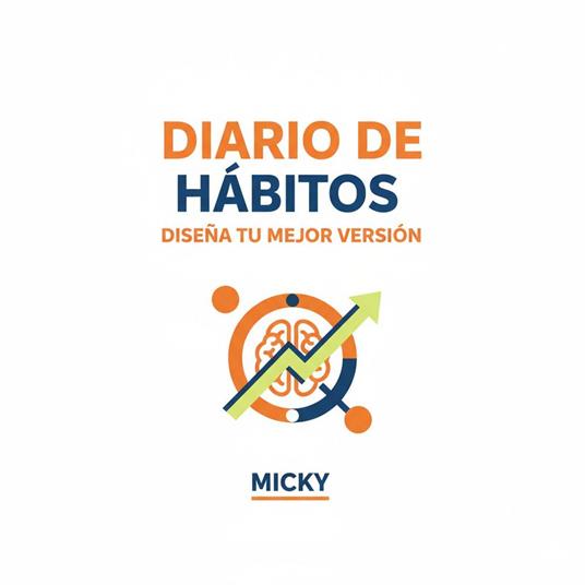 Diario de Hábitos 90 Días:Crea rutinas poderosas, alcanza tus metas y construye la mejor versión de ti mismo