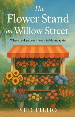 The Flower Stand on Willow Street - Sed Filho - cover