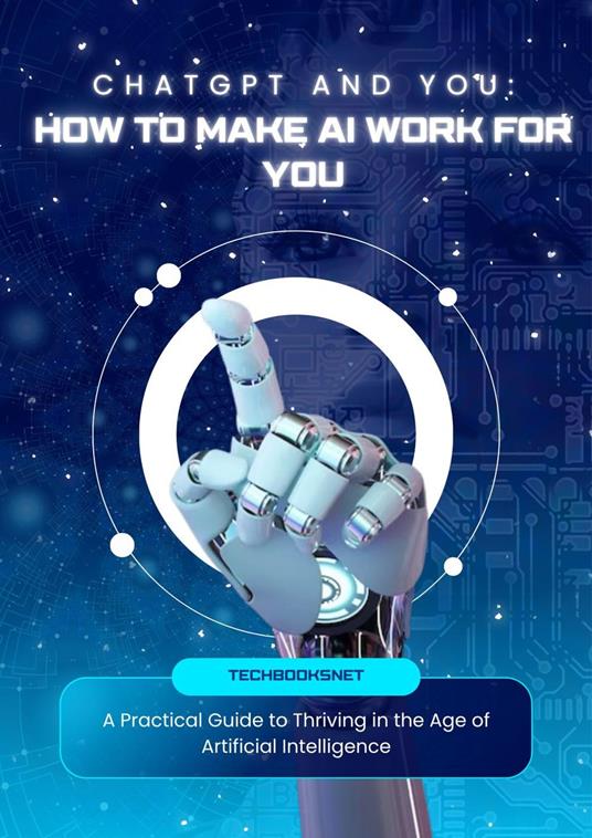 CHATGPT AND YOU: How to Make AI Work for You
