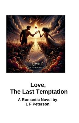 Love, The Last Temptation - L F Peterson - cover