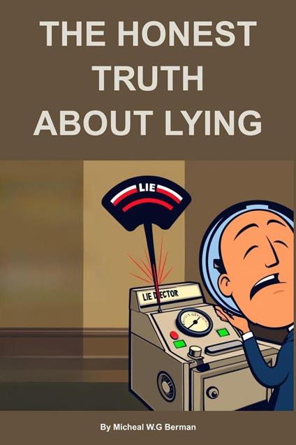The Honest Truth About Lying