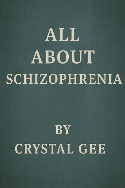 All About Schizophrenia - Crystal - ebook