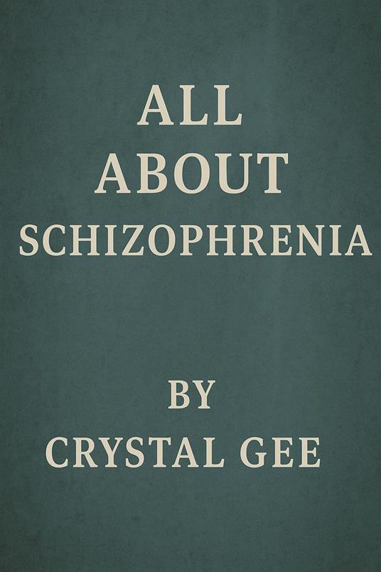 All About Schizophrenia - Crystal - ebook