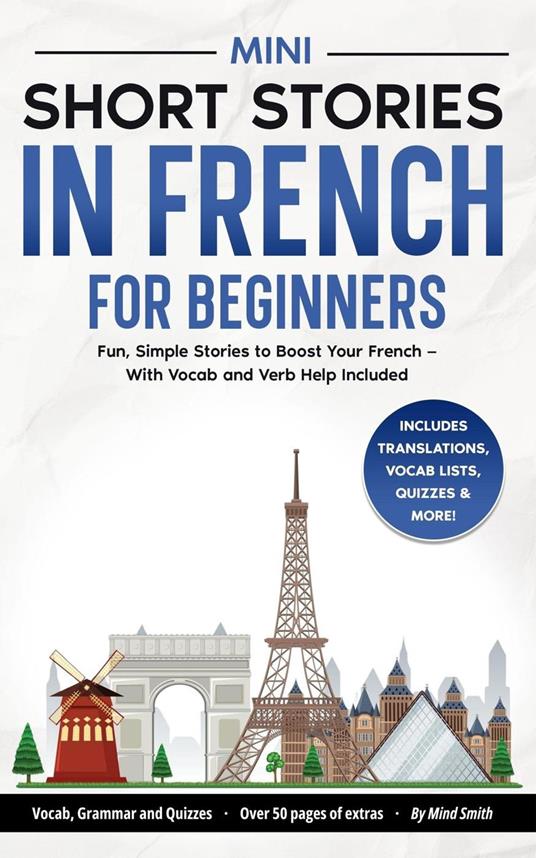 Mini Short Stories in French for Beginners: Fun, Simple Stories to Boost Your French — With Vocab and Verb Help Included