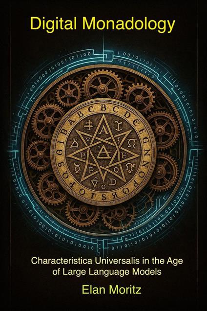 The Digital Monadology: Revival of the Characteristica Universalis in the Age of Large Language Models