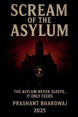 Scream of the Asylum - Prashant Bhardwaj - cover