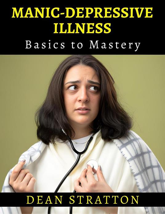 Manic-Depressive Illness - Basics to Mastery