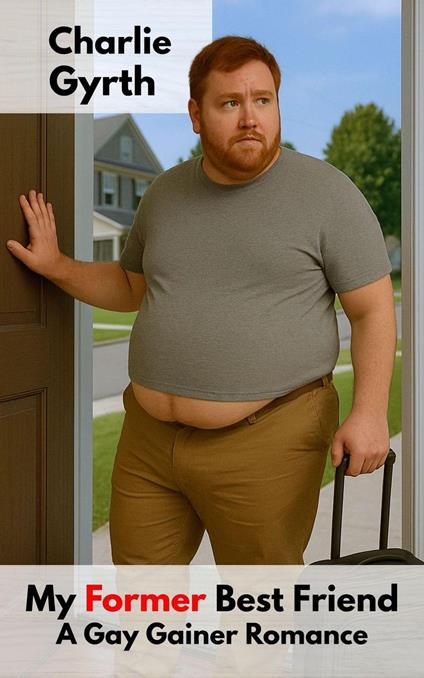 My Former Best Friend: A Gay Gainer Romance