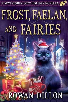 Frost, Faelan, and Fairies - Rowan Dillon,Christy Nicholas - cover