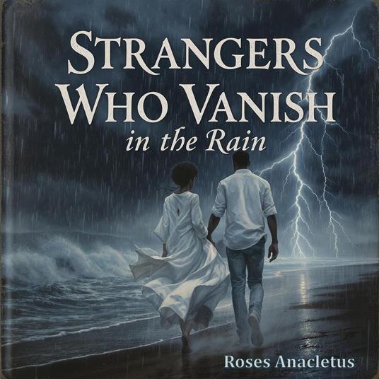 Strangers Who Vanish In The Rain