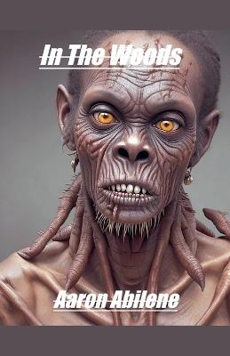 In The Woods - Aaron Abilene - cover