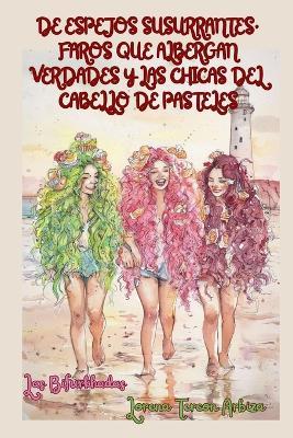 De Espejos Susurrantes, Faros que Albergan Verdades y las Chicas del Cabello de Pasteles - Aventura 1 - Lorena Tercon Arbiza - cover