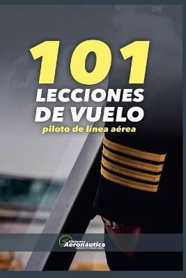 101 Lecciones de vuelo. Piloto de línea aérea - Biblioteca Aeronáutica - cover