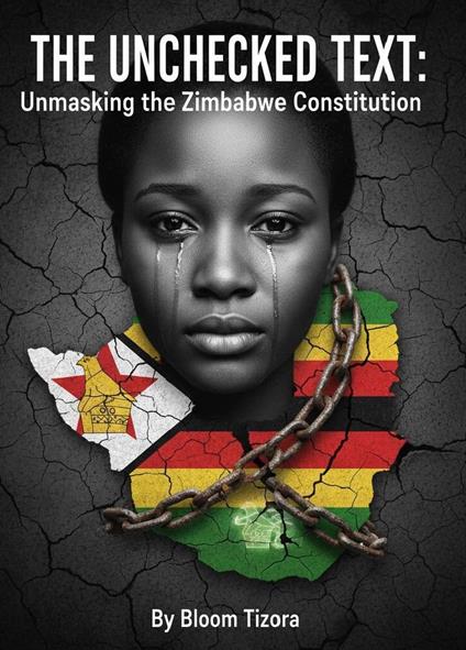 The Unchecked Text: Unmasking the Zimbabwe Constitution