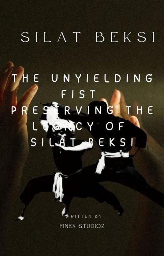 Silat Beksi -The Unyielding Fist Preserving the Legacy of Silat Beksi