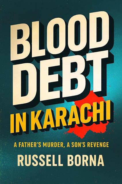 Blood Debt in Karachi: A Father’s Murder, A Son’s Revenge