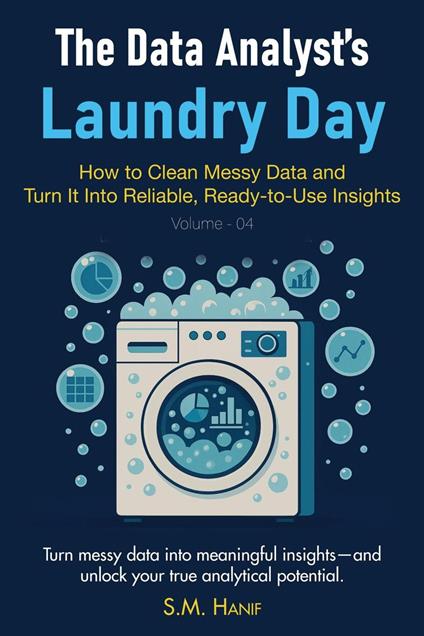 The Data Analyst’s Laundry Day: How to Clean Messy Data and Turn It Into Reliable, Ready-to-Use Insights