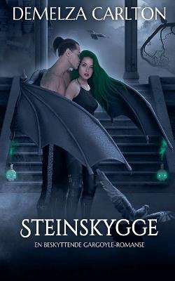 Steinskygge: En Beskyttende Gargoyle-Romanse - Demelza Carlton - cover