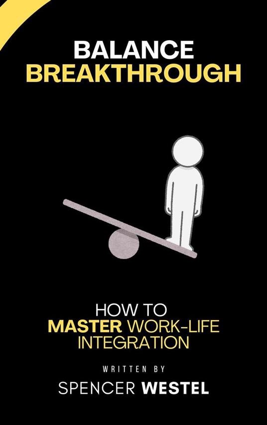 Balance Breakthrough: Master Work-Life Integration