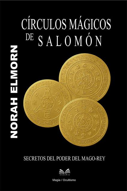 Círculos Mágicos de Salomón - Secretos del Poder del Mago-Rey