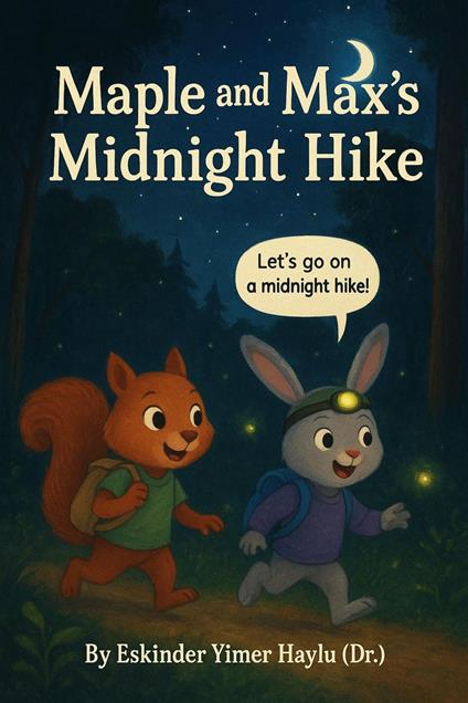 Maple and Max's Midnight Hike - Eskinder Yimer Haylu - ebook